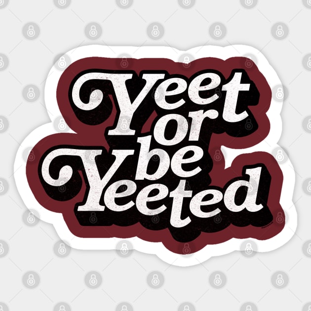 Yeet or be Yeeted Sticker by iconicole